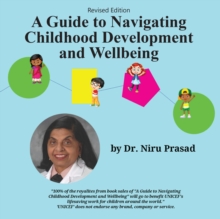 A Guide to Navigating Childhood Development and Wellbeing : Revised Edition