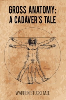 Gross Anatomy: A Cadaver's Tale