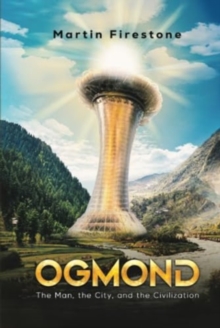 Ogmond : The Man, the City, and the Civilization