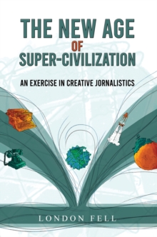 The New Age Of Super-Civilization : An Exercise In Creative Jornalistics