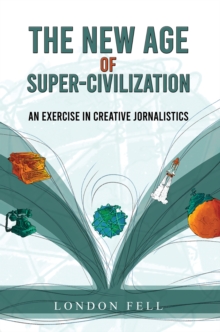 New Age Of Super-Civilization : An Exercise In Creative Jornalistics