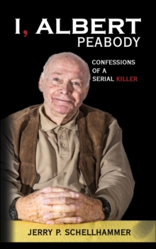 I, Albert Peabody : Confessions of a Serial Killer