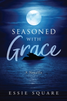 Seasoned With Grace : A Novella