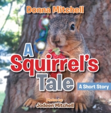 A Squirrel's Tale : A Short Story