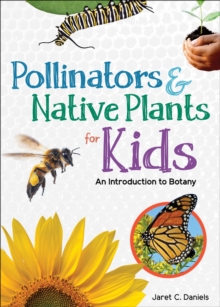 Pollinators & Native Plants for Kids : An Introduction to Botany
