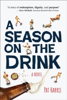 A Season on the Drink : A Novel