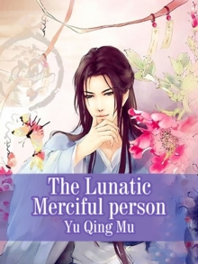 The Lunatic Merciful person