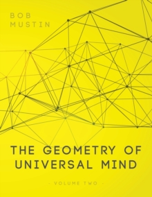 The Geometry of Universal Mind - Volume 2