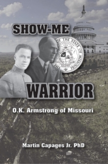 SHOW-ME WARRIOR : O. K. Armstrong of Missouri