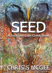 SEED : A Jack and Lake Creek Book