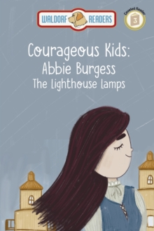 Abbie Burgess : Lighthouse Lamps The Courageous Kids Series