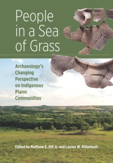 People in a Sea of Grass : Archaeology's Changing Perspective on Indigenous Plains Communities