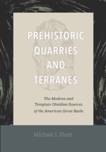 Prehistoric Quarries and Terranes : The Modena and Tempiute Obsidian Sources