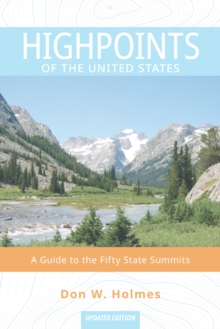 Highpoints Of The United States : A Guide To The Fifty State Summits