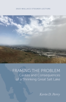 Framing The Problem : Causes And Consequences Of A Shrinking Great Salt Lake