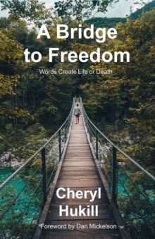 A Bridge To Freedom : Words Create Life or Death