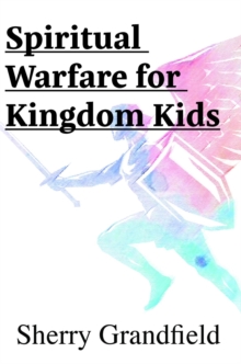 Spiritual Warfare for Kingdom Kids