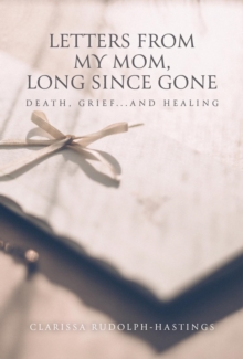 Letters From My Mom, Long Since Gone : Death, Grief... And Healing