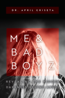 Me & Bad Boyz : Revealing the Hidden Darkness Behind Abuse