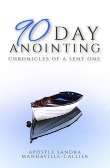 90-Day Anointing : Chronicles of A Sent One