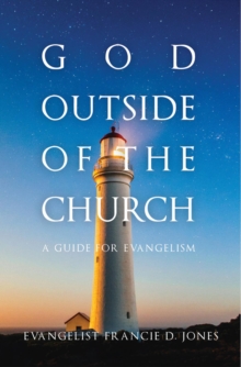 God Outside of the Church : A Guide for Evangelism