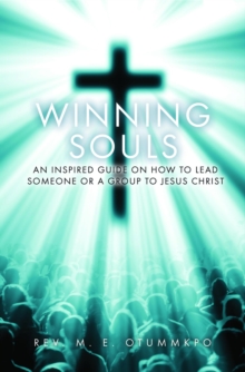 Winning Souls : An Inspired Guide on How to Lead Someone or a Group to Jesus