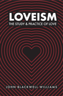 Loveism : The Study & Practice of Love