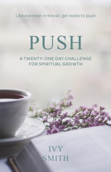 Push : A Twenty-One Day Challenge for Spiritual Growth