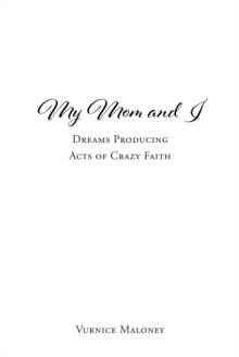 My Mom and I : Dreams Producing Acts of Crazy Faith