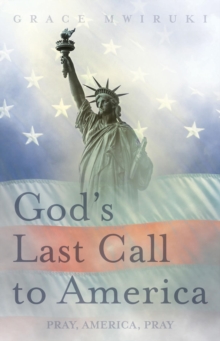 God's Last Call to America : Pray, America, Pray