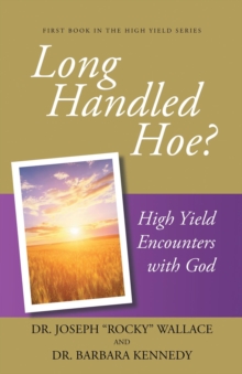 Long Handled Hoe? : High Yield Encounters with God