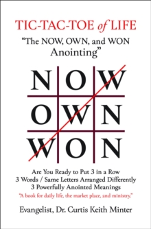 Tic-Tac-Toe of Life : The Now, Own, and Won Anointing