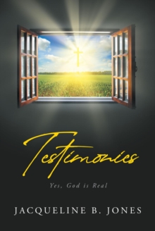 Testimonies : Yes, God is Real