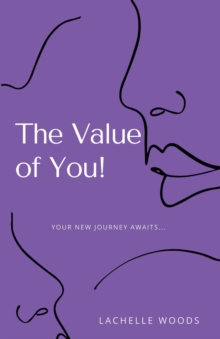 The Value of You! : Your New Journey Awaits...