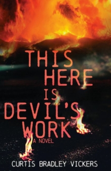 This Here Is Devil's Work : A Novel