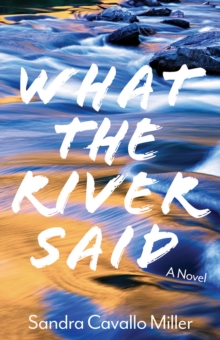 What the River Said : A Novel