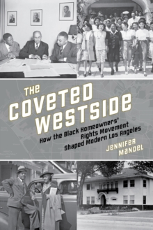 The Coveted Westside : How the Black Homeowners' Rights Movement Shaped Modern Los Angeles