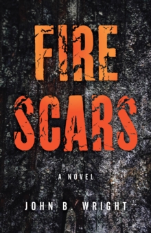 Fire Scars : A Novel