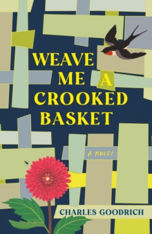 Weave Me a Crooked Basket : A Novel