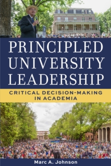Principled University Leadership : Critical Decision-Making in Academia