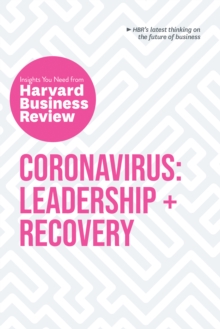 Coronavirus: Leadership and Recovery: The Insights You Need from Harvard Business Review : Leadership + Recovery