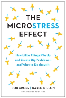 The Microstress Effect : How Small Things Create Big Problems--and What You Can Do about It