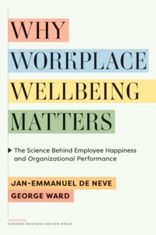 Why Workplace Wellbeing Matters : The Science Behind Employee Happiness and Organizational Performance