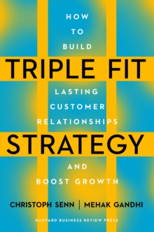 Triple Fit Strategy : How to Build Lasting Customer Relationships and Boost Growth