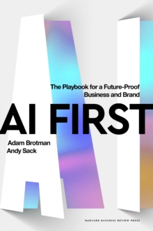 AI First : The Playbook for a Future-Proof Business and Brand