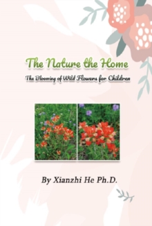 The Nature the Home : The Blooming of Wild Flowers for Children