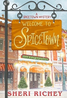 Welcome to Spicetown : A Spicetown Mystery