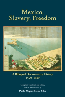 Mexico, Slavery, Freedom : A Bilingual Documentary History, 15201829