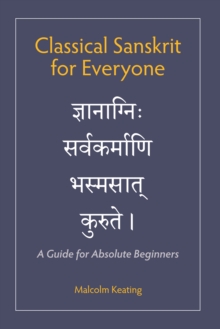 Classical Sanskrit for Everyone : A Guide for Absolute Beginners
