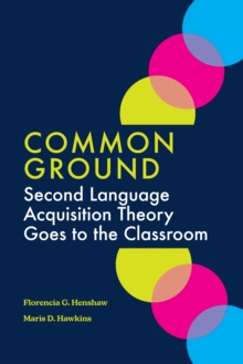 Common Ground : Second Language Acquisition Theory Goes to the Classroom